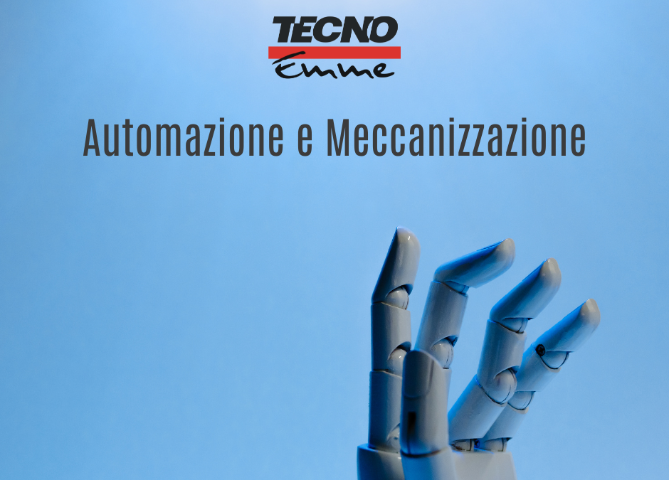 Automazione e Meccanizzazione: Comprendere il Presente per Progettare il Futuro